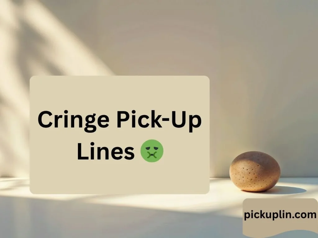 Cringe Pick-Up Lines