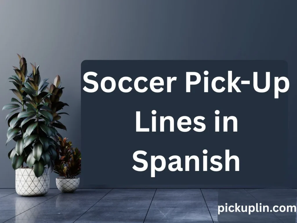 Soccer Pick-Up Lines in Spanish