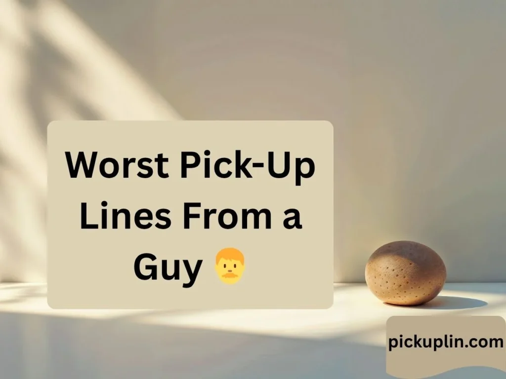 Worst Pick-Up Lines From a Guy