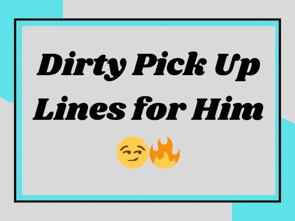 🔥 Spicy & Dirty Pickup Lines to Make Him Blush! 😏💋