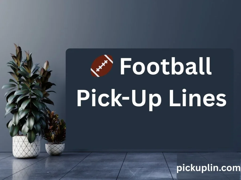 🏈 Football Pick-Up Lines