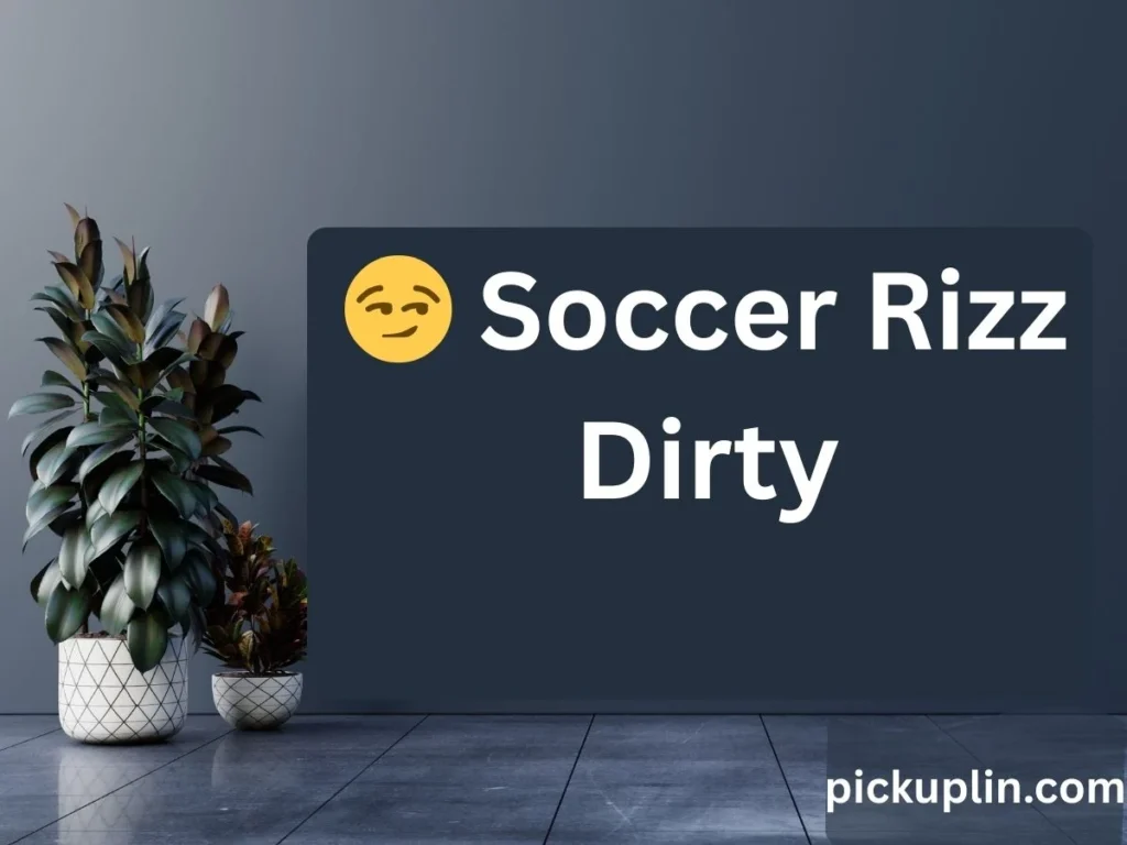  Soccer Rizz Dirty