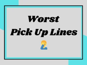 Read more about the article Worst Pick Up Lines 🤦‍♂️