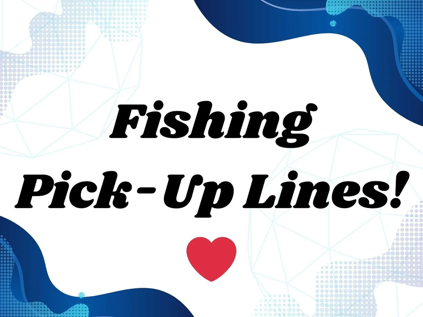 Read more about the article 🎣 Cast a Line, Catch a Heart – Funny Fishing Pick-Up Lines! ❤️