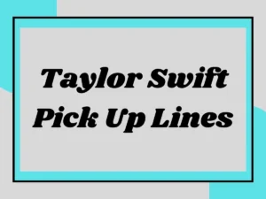 Read more about the article Taylor Swift Pick Up Lines 🎤✨