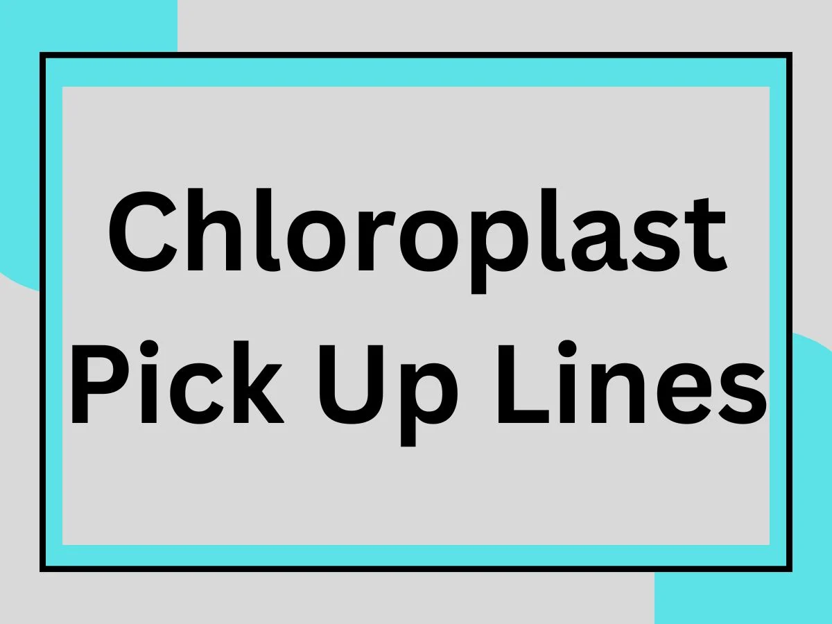 You are currently viewing Chloroplast Pick Up Lines That’ll Make Any Science Lover Blush 🌿💚