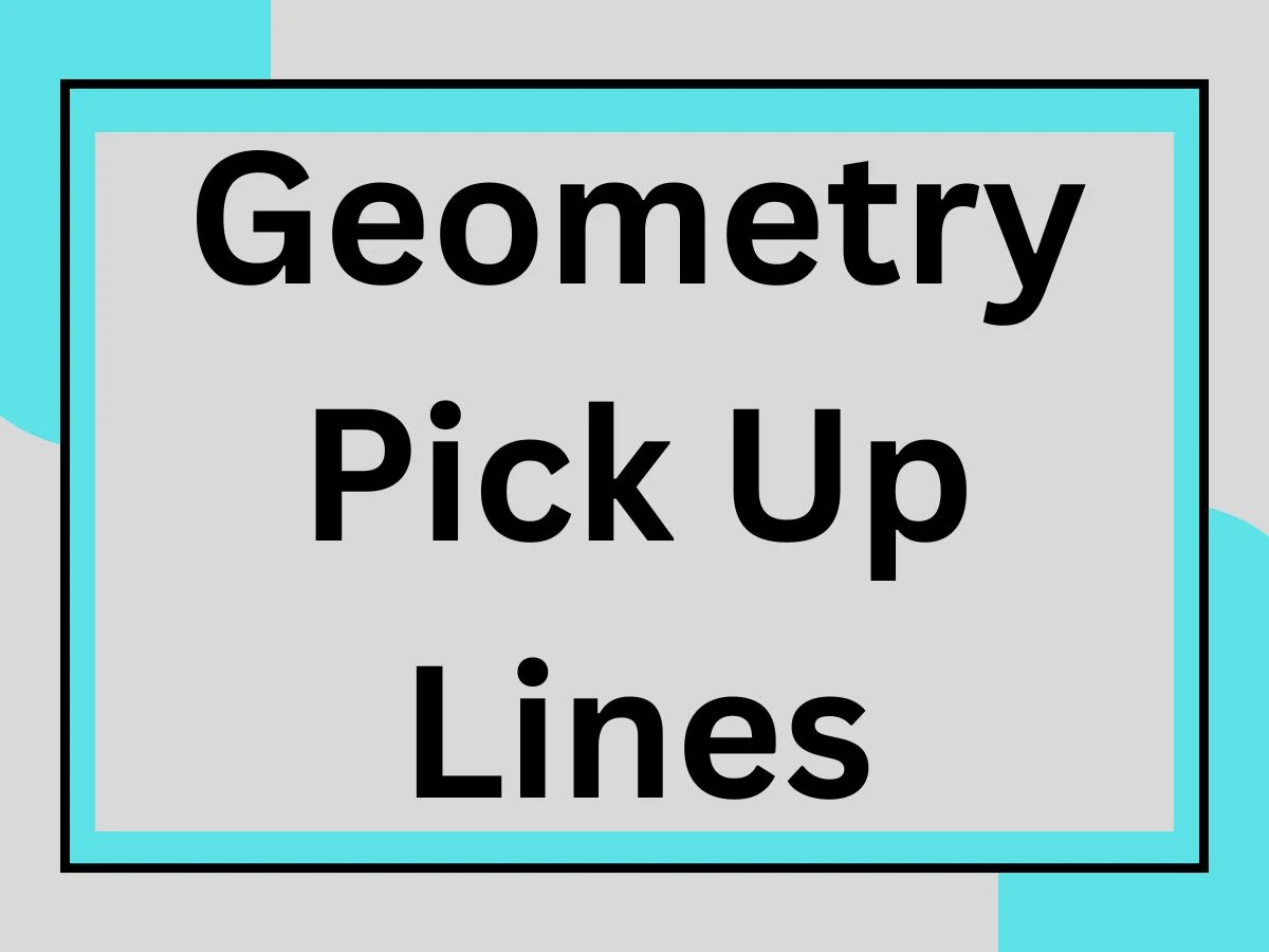 You are currently viewing Clever and Funny Geometry Pick Up Lines You’ll Love