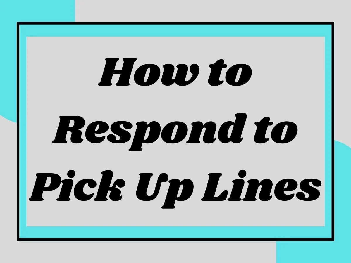 You are currently viewing How to Respond to Pick Up Lines: Find the Perfect Rizz Line for Your Post 💬🔥