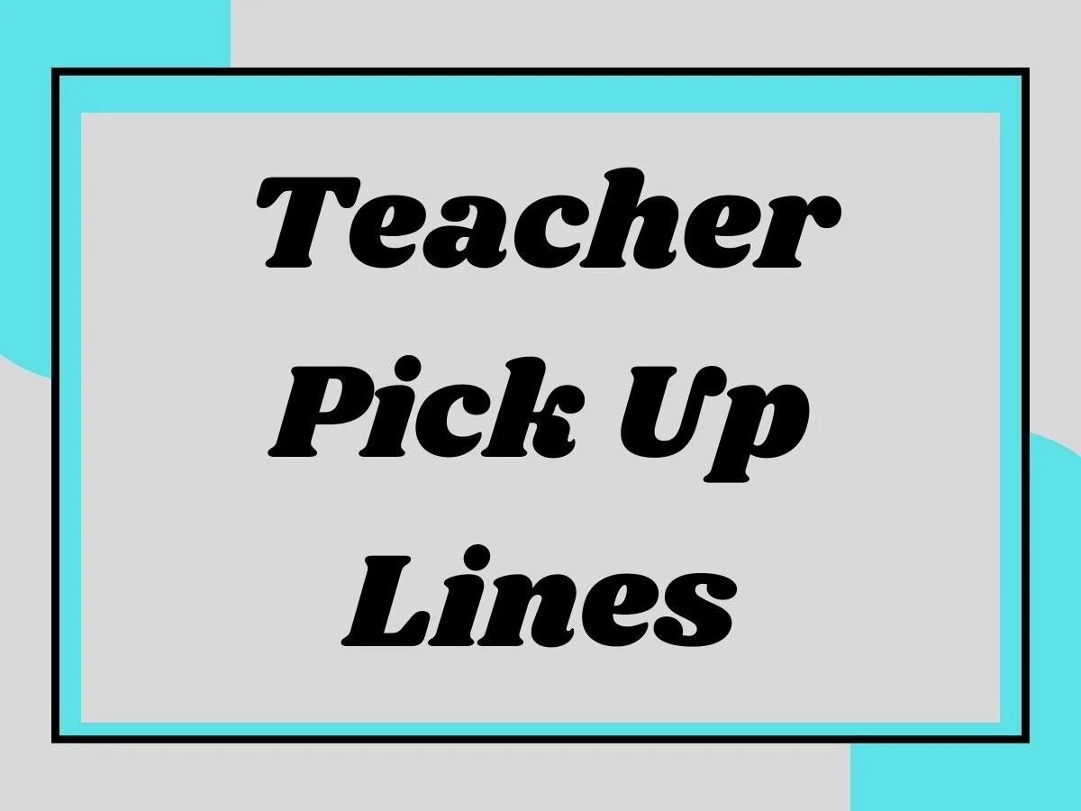 You are currently viewing Teacher Pick Up Lines 🍎