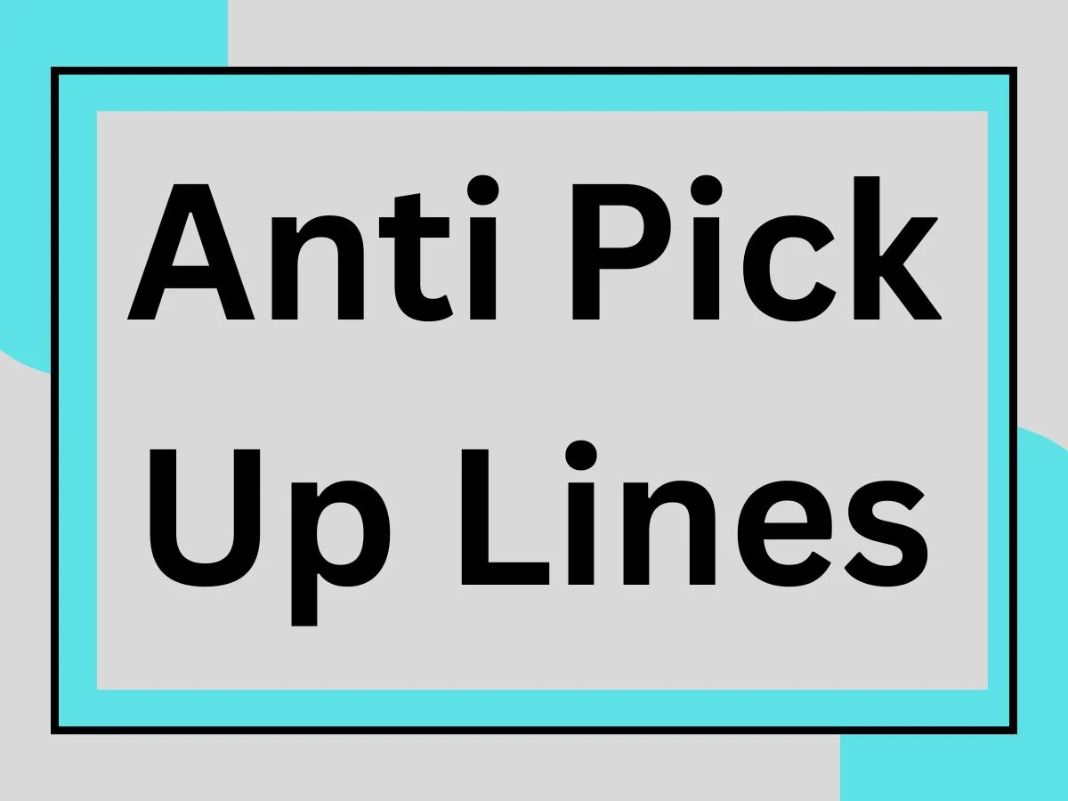 You are currently viewing Hilarious & untamed Anti Pick Up Lines to Shut Down Flirts 🚫