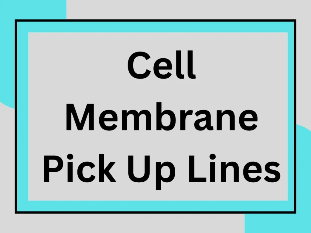 191 Cell Membrane Pick Up Lines for impresing cutie 2025🧬✨