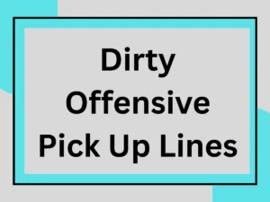 Read more about the article Dirty Offensive Pick Up Lines 😈🔥