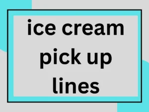 Read more about the article Ice Cream Pick Up Lines 🍦❤️ That’ll Melt Their Heart