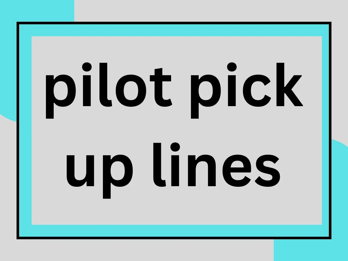 You are currently viewing Pilot Pick Up Lines ✈️ Ready to Flirt at 30,000 Feet?