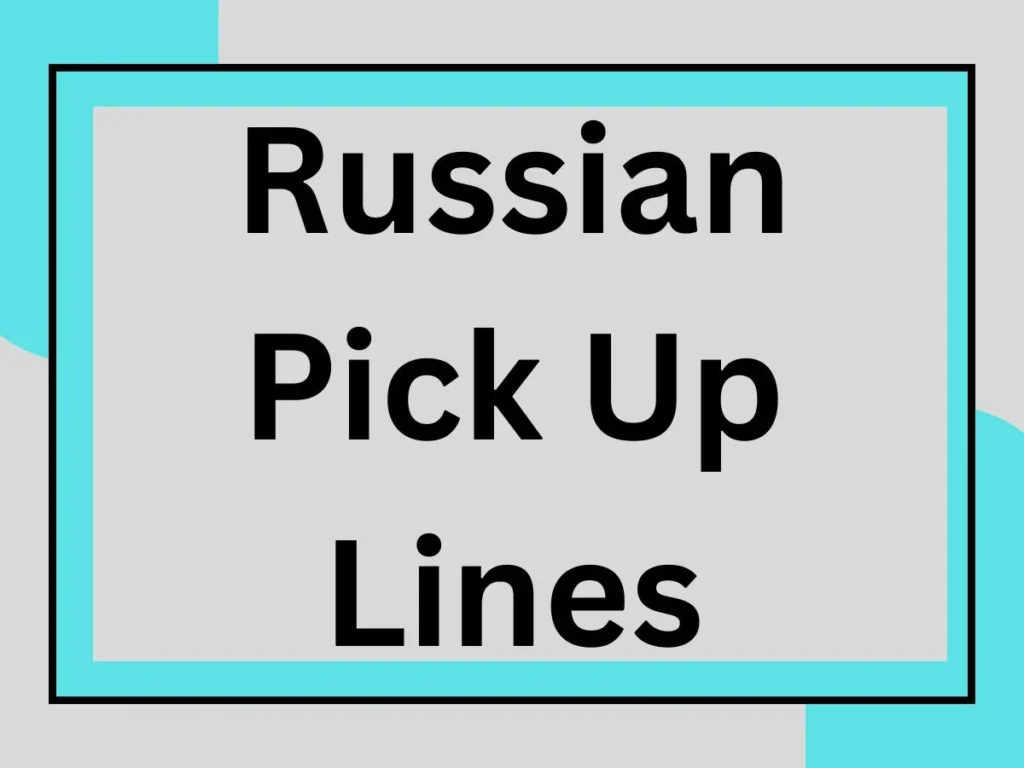 From Cheesy to Charming: The Best Russian Pick Up Lines Ever 😏