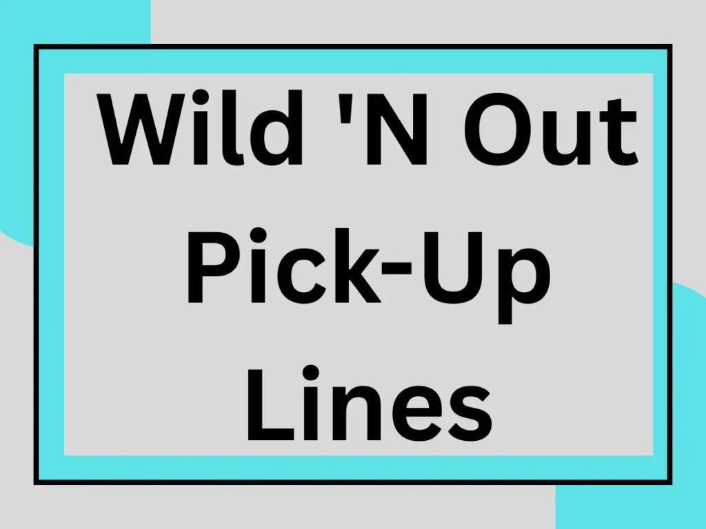 🔥 Hilarious Wild ‘N Out Pick-Up Lines That’ll Make You LOL!