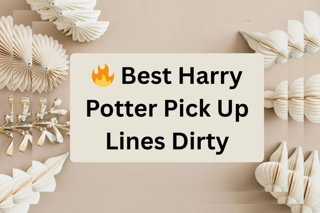 Best Harry Potter Pick Up Lines Dirty