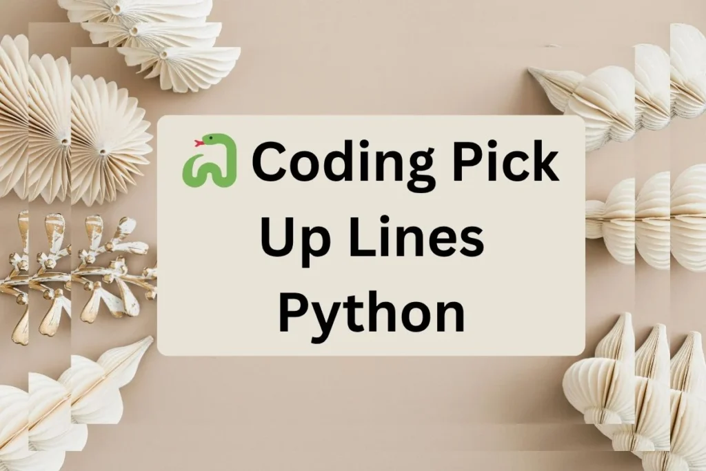 Coding Pick Up Lines Python