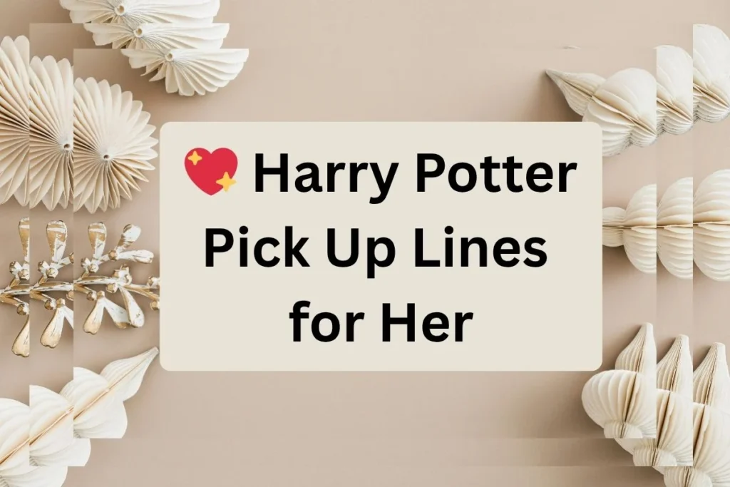 Harry Potter Pick Up Lines for Her