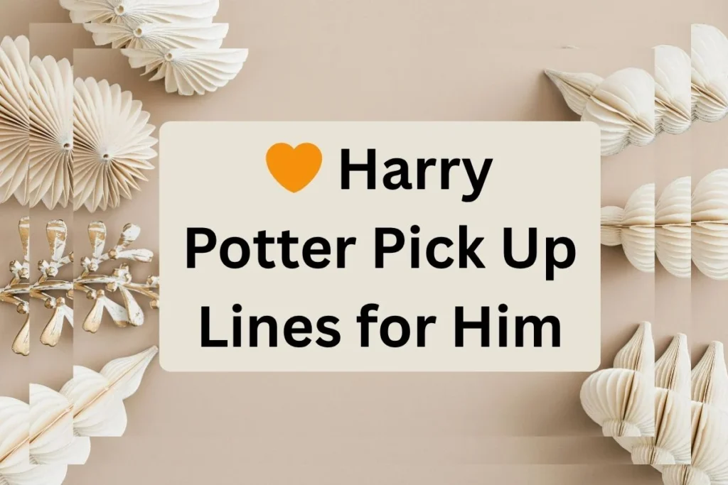Harry Potter Pick Up Lines for Him