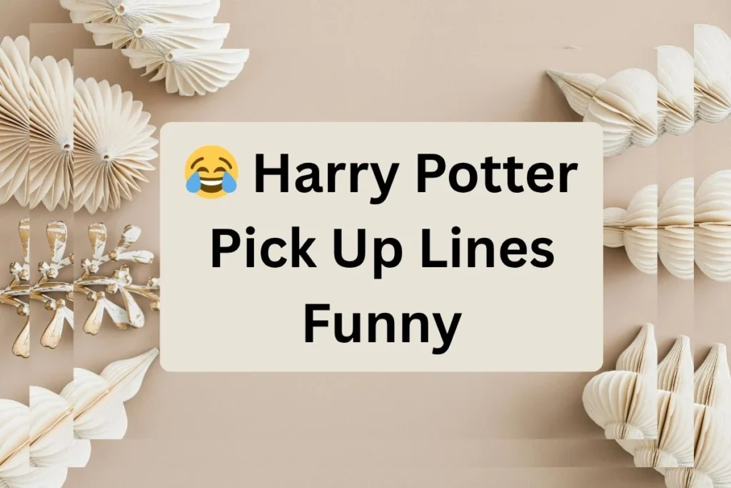 Harry Potter Pick Up Lines Funny