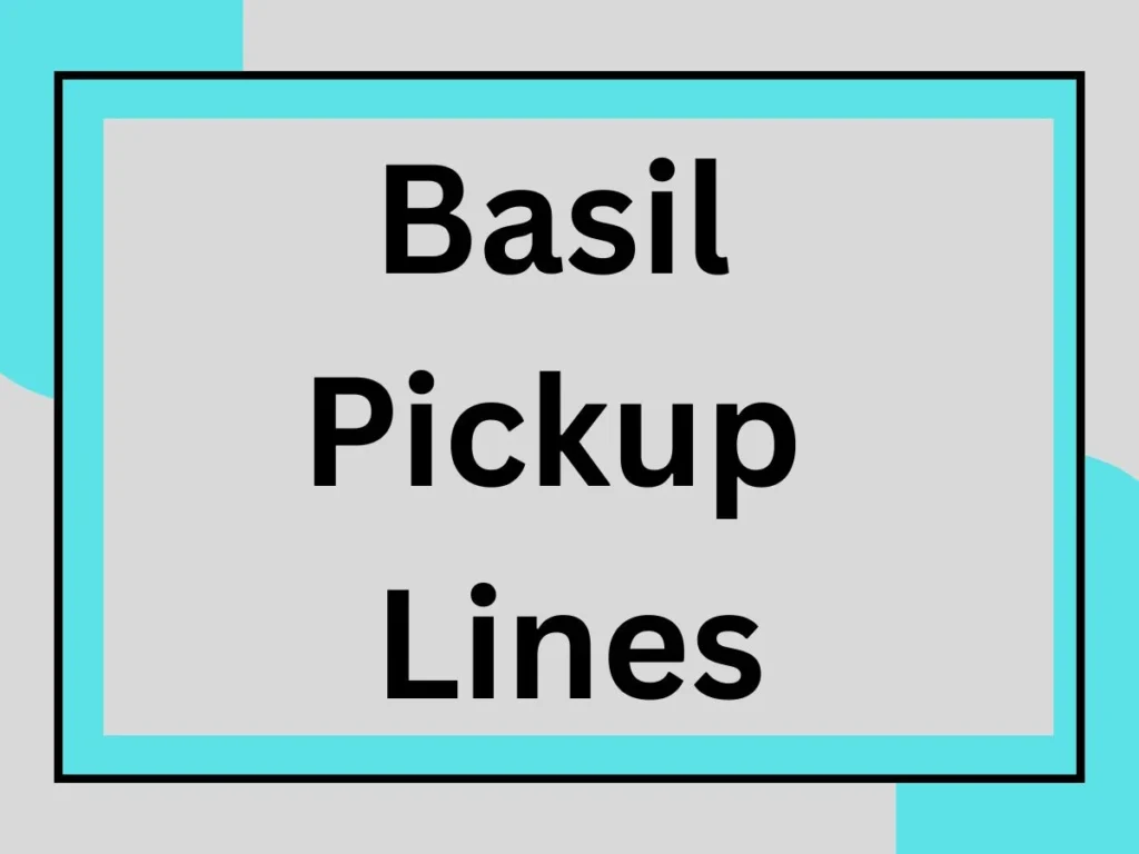 209 Basil Pickup Lines: Fresh, Herbaceous, and Absolutely Charming