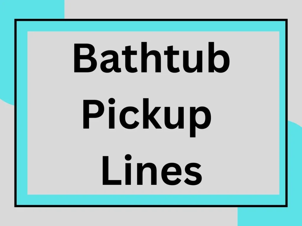 Bathtub Pickup Lines: Dive Into Hilarious and Steamy Charm