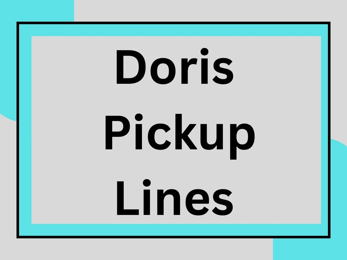 You are currently viewing Doris Pickup Lines: The Ultimate Guide to Charming Her