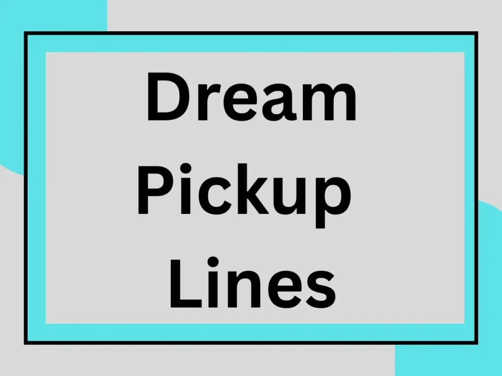 550+ Dream Pickup Lines for 2025: The Ultimate Guide to Finding the Perfect One