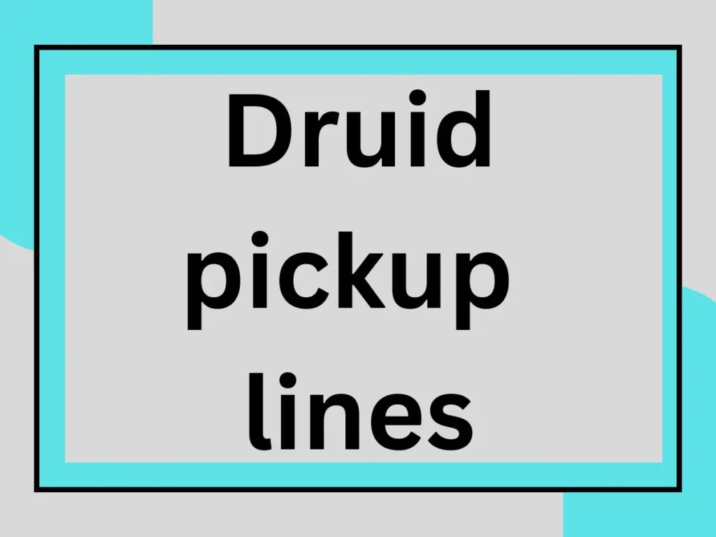 101 Druid pickup lines to flirt with style