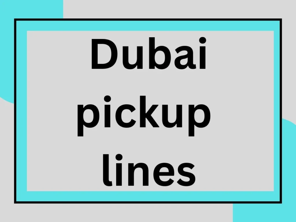 177 Dubai pickup lines to impress her or him in 2025