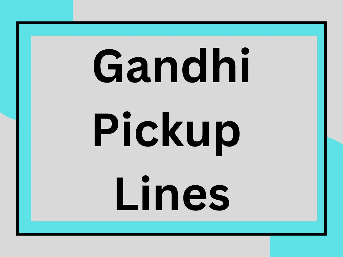 Read more about the article 211 + Gandhi Pickup Lines: pick up lines about legend