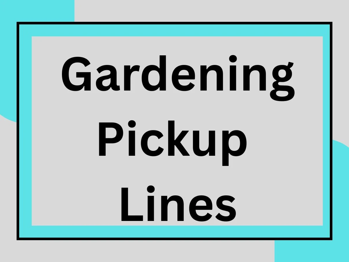 You are currently viewing Gardening Pickup Lines: Planting the Seeds of Love