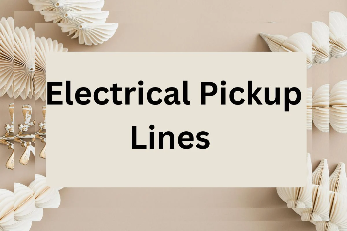You are currently viewing 313 Electrical Pickup Lines for impress him or her with my affairs