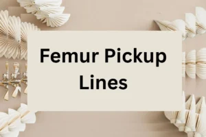 Read more about the article Femur Pickup Lines