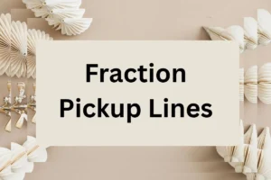 Read more about the article 313 Fraction Pickup Lines for impress any boy or girl