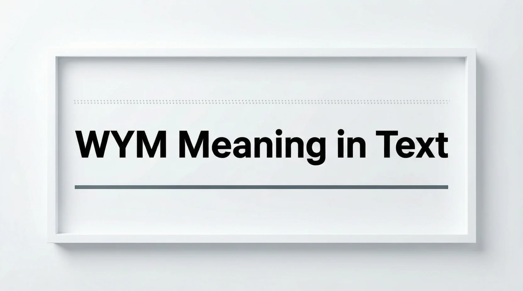 WYM Meaning in Text