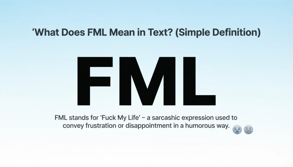 What Does FML Mean in Text? (Simple Definition)
